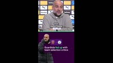 Guardiola RAGES against selection critics