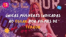 Únicas mulheres indicadas ao Oscar por  filmes de terror