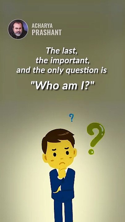 The 'Final' Question __ Acharya Prashant