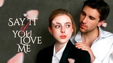 [TOP MOVIE🔥] Say It If You Love Me - FULL MOVIE