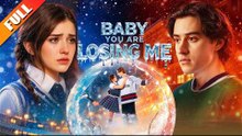 Baby You Are Losing Me Full Movie