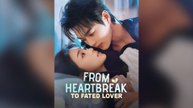 From Heartbreak to Fated Lover Full Chinese Drama