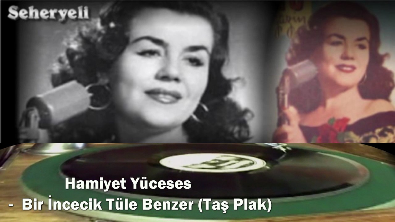 *Bayan Hamiyet (Hamiyet Yüceses) ♪♪♪   Bir İncecik Tüle Benzer (Taş Plak)