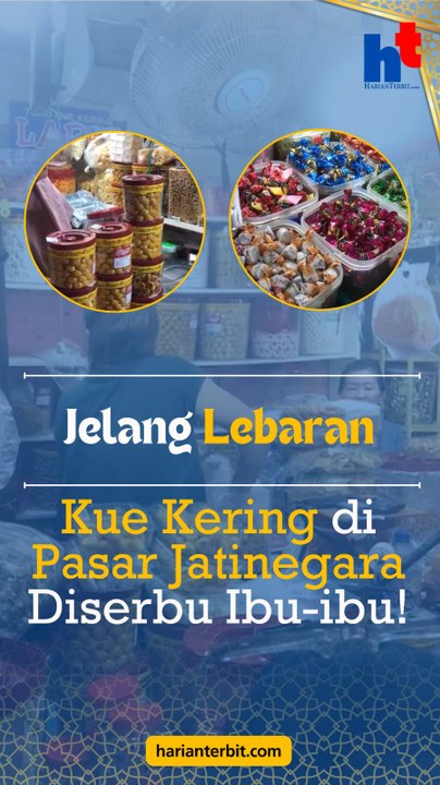 Lebaran Makin Dekat, Kue Kering di Pasar Jatinegara Diserbu Ibu-ibu!
