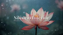 Silêncio Interior | Música Calma para Respirar e Existir