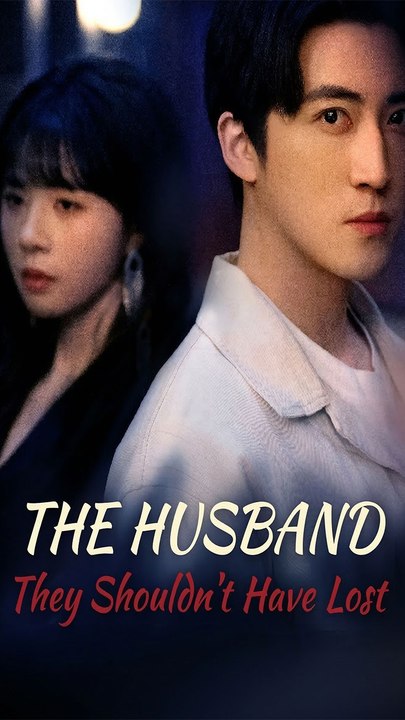 The Husband They Shouldn't Have Lost - Chinese Drama - English Sub