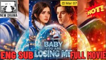 Baby, You Are Losing Me Full Movie: ReelShort English Subtitles 2026