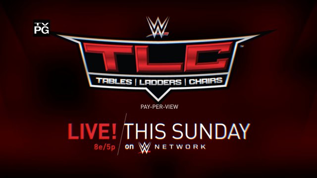 WWE TLC : Tables, Ladders & Chairs 2017 - Live this Sunday on WWE Network