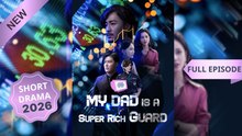 My Dad is a Super Rich Guard (Dubbed) Chinese Drama
