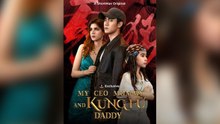 My Ceo Mommy And Kung Fu Daddy New-Full Episode