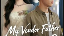 My Vendor Father Is A Tycoon Drama