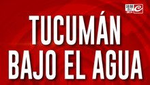 Tucumán bajo el agua: el drama de perderlo todo