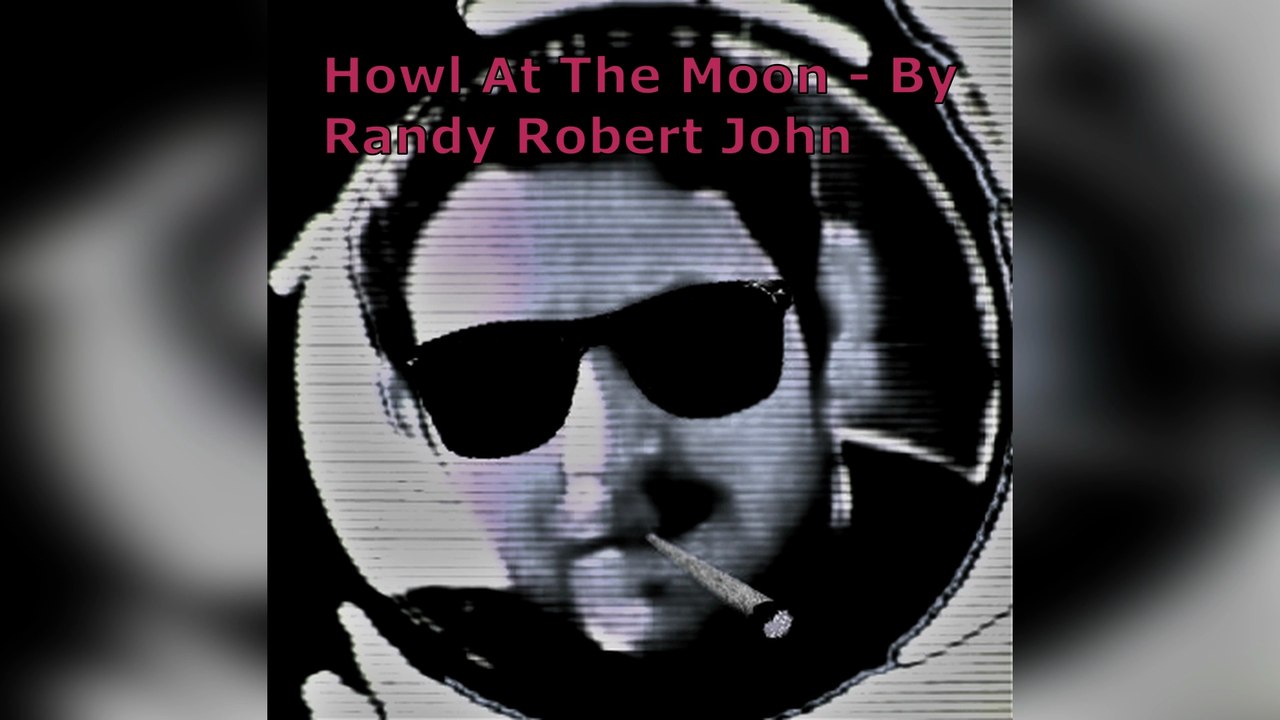 Howl At The Moon - By Randy Robert John