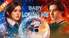 Baby You Are Losing Me - Full Movie