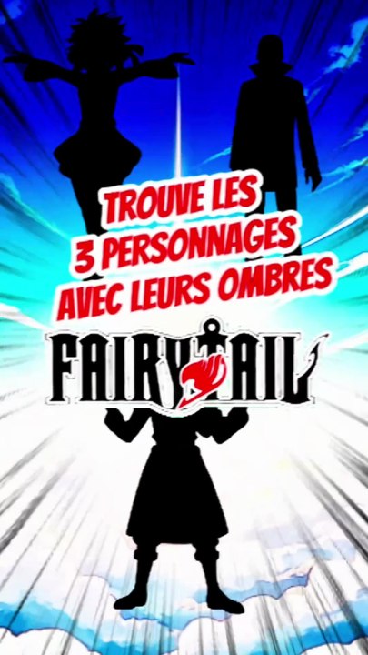 Trouve les 3 personnages de FAIRY TAIL avec leurs ombres feat PtiTOME