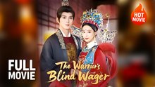 The Warrior’s Blind Wager | Hot Drama Full Free