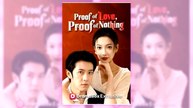 Proof of Love Proof of Nothing | Full Series