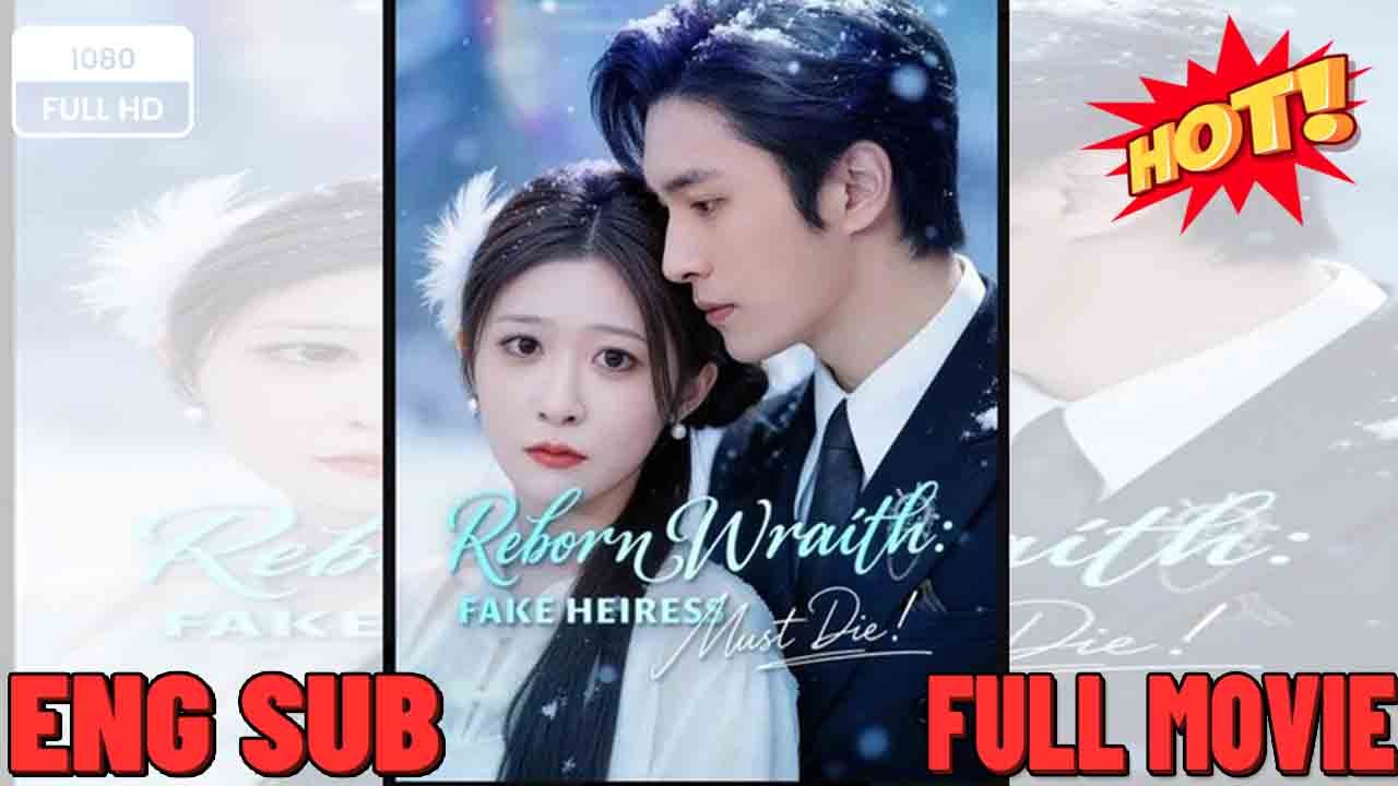 Reborn Wrath- Fake Heiress Must Die! FULL MOVIES ENGLISH SUB (2026)