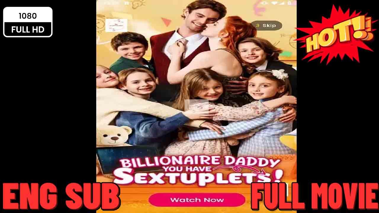 Billionaire Daddy, You Have Sextuplets HOT 2026 - 🧡🍏 🔥 (2026) - FULL ENGSUB | Reelshort Hot HD
