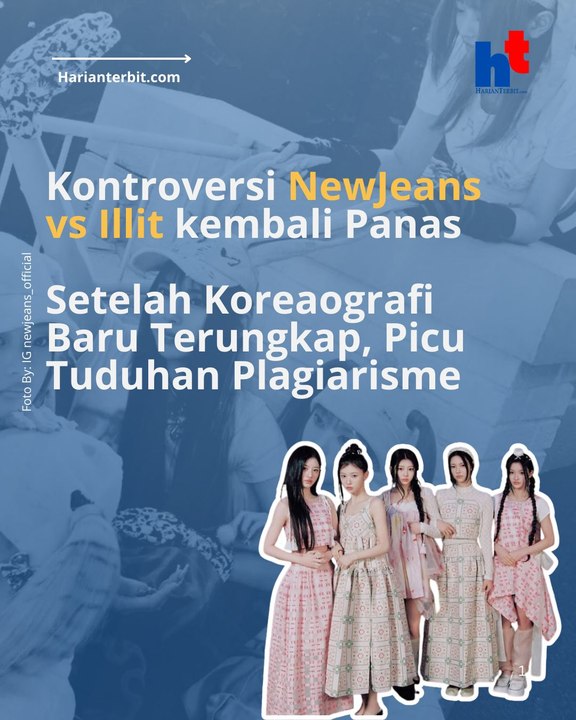 Kontroversi Newjeans vs Illit Kembali PanasSetelah Koreagrafi Baru Terungkap, Picu Tuduhan Plagiarisme