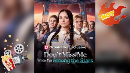 Dont Miss Me When Im Among the Stars [ NEW MOVIE RELEASES ]