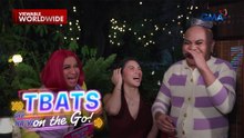 TBATS On The Go: Ashley Rivera, gusto raw 'yung lalaking hindi siya papabangunin kinabukasan?!