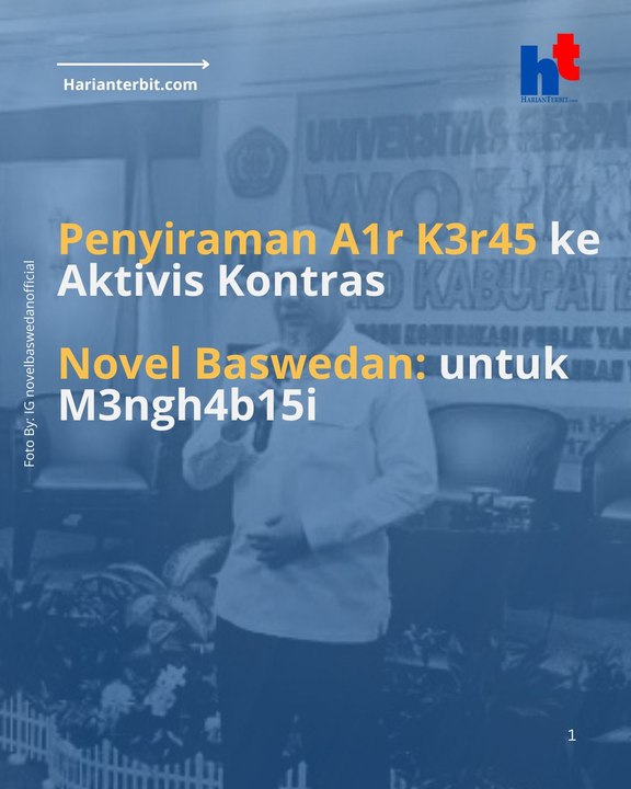 Penyiraman A1r K3r45 ke Aktivis KontrasNovel Baswedan: Untuk M3ngh4b151