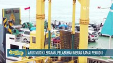 Mudik Lebaran, Bagaimana Kondisi Pelabuhan Merak? | MUDIK GESIT