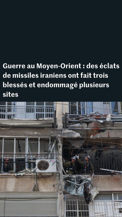 Guerre au Moyen-Orient : des éclats de missiles iraniens ont fait trois blessés et endommagé plusieurs sites israéliens