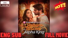 [HOT 2026] Reborn To Love Alpha King - FULL VIDEO