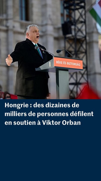 Hongrie : des dizaines de milliers de personnes défilent en soutien à Viktor Orban