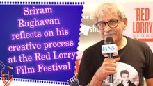 Sriram Raghavan reflects on his creative process at the Red Lorry Film Festival