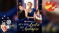 It's Too Late to Apologize [ NEW MOVIE RELEASES ]-Full Episode