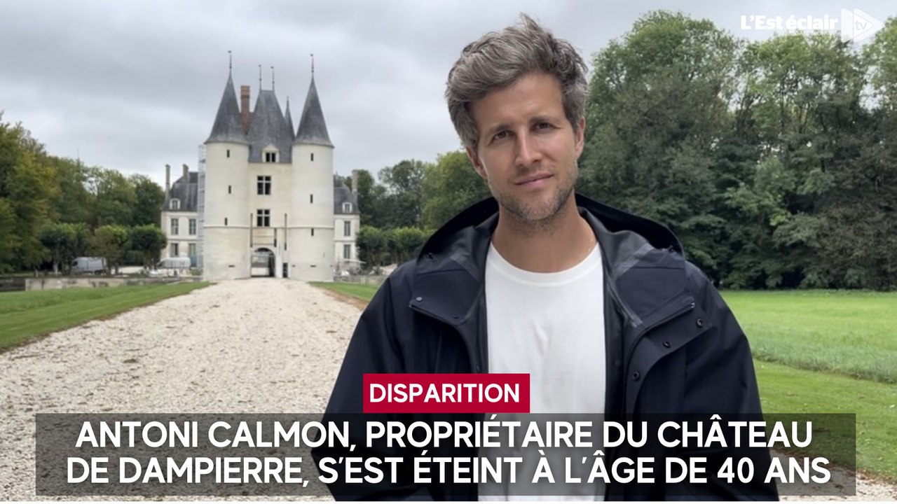 Antoni Calmon, propriétaire du château  de Dampierre, s’est éteint à l’âge de 40 ans