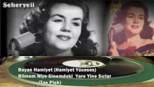 *Bayan Hamiyet  (Hamiyet Yüceses) ♪♪♪ Bilmem Niye Sînemdeki Yârem Yine Sızlar