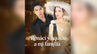(Doblado) Renací y liquidé a mi familia Episodio Completo