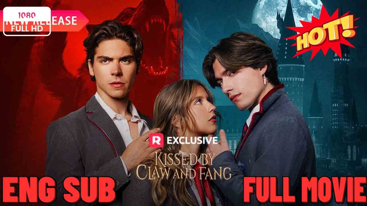 Kissed by Claw and Fang - Full Movie Full  FULL MOVIES ENGLISH SUB (2026)