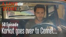 Korkut goes over to Cennet...-Episode 50