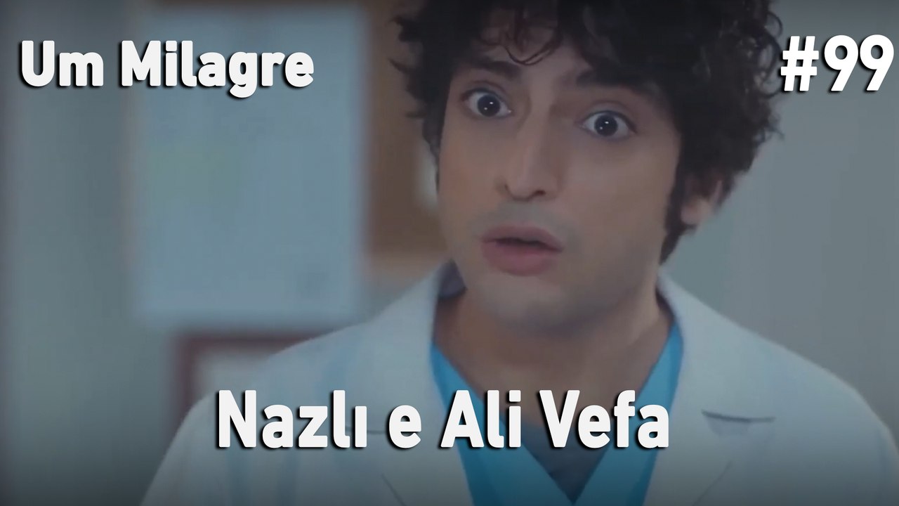 Nazlı e Ali Vefa #99 - Um Milagre