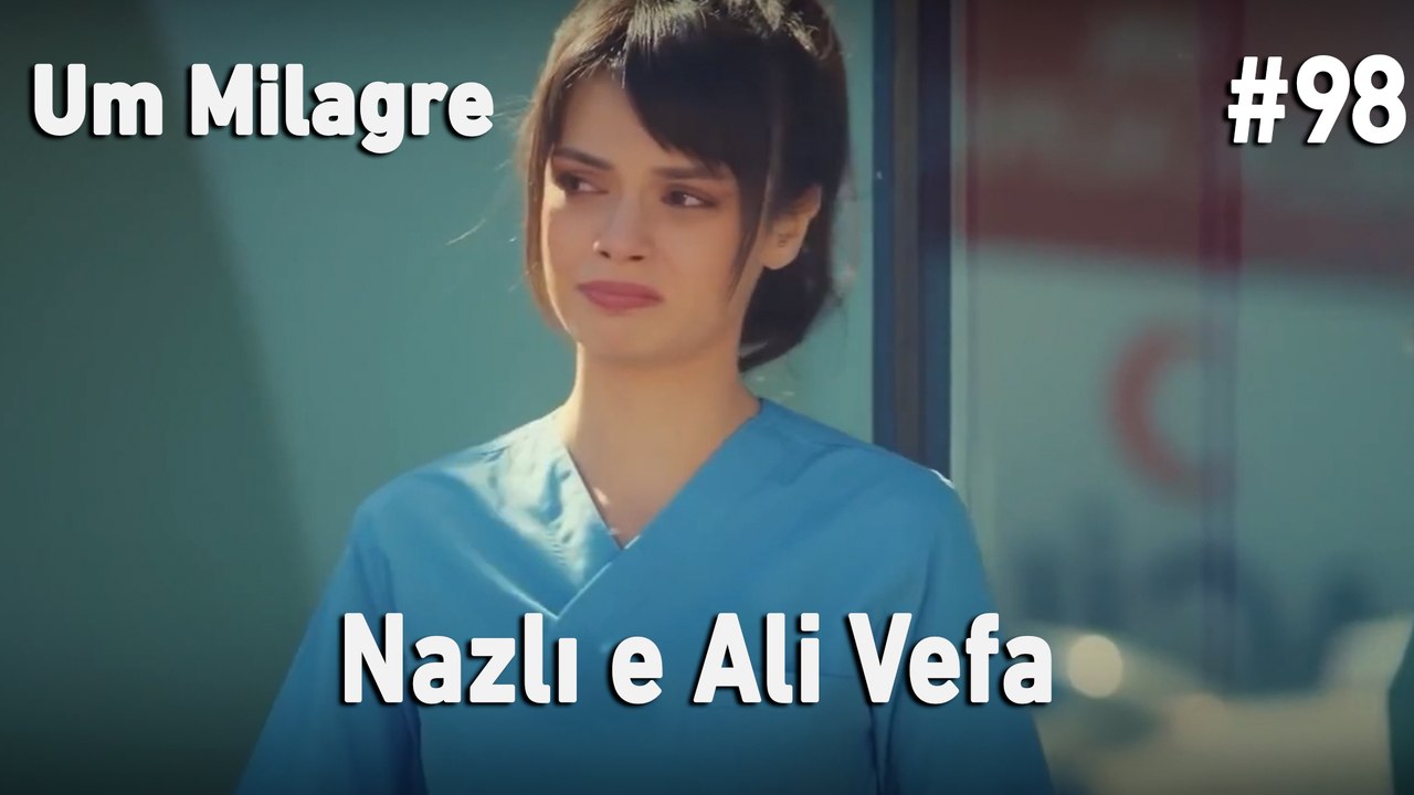 Nazlı e Ali Vefa #98 - Um Milagre