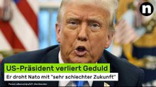 Donald Trump: US-Präsident verliert Geduld und droht Nato mit "sehr schlechter Zukunft"