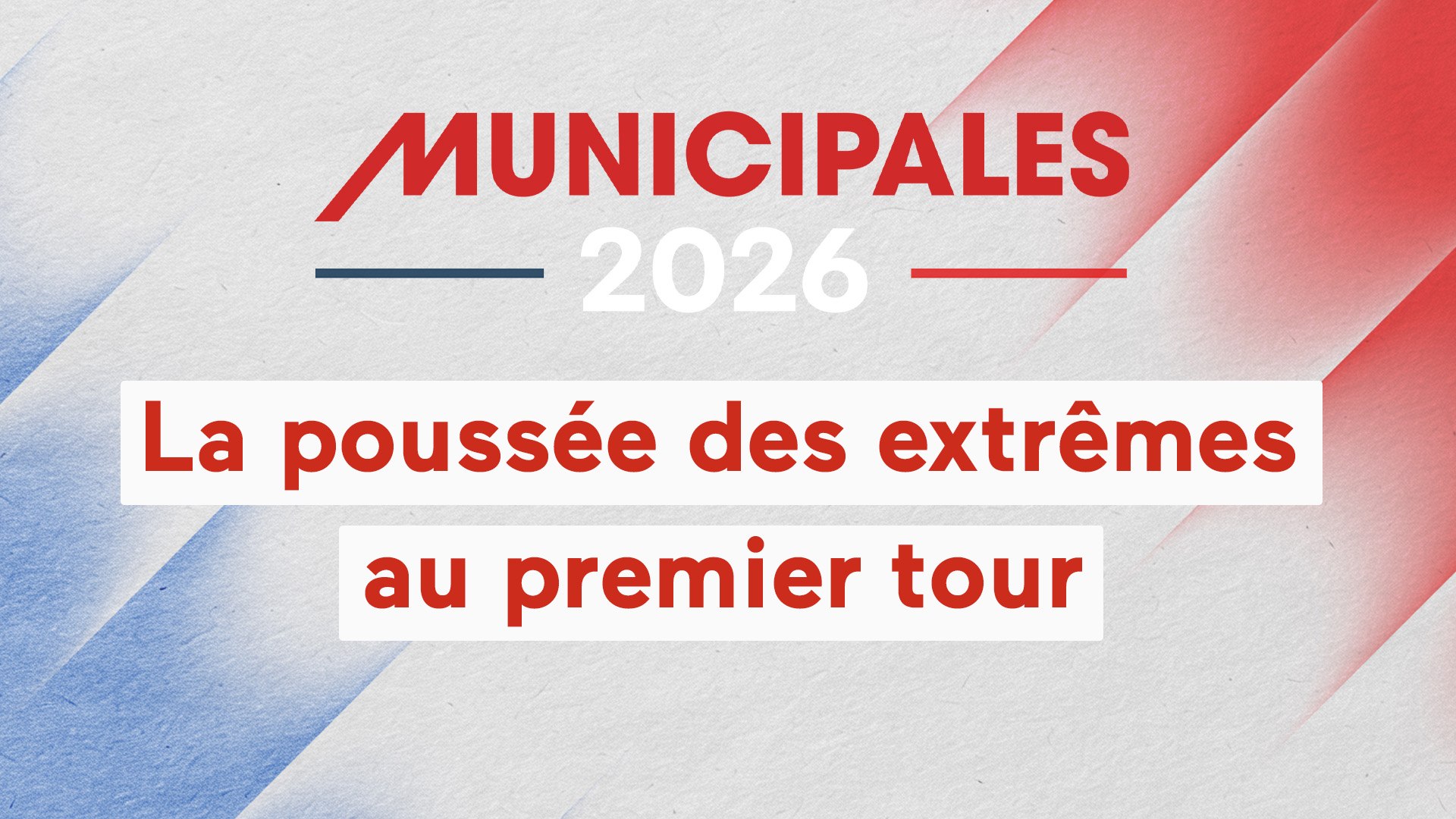 Municipales : la poussée des extrêmes au premier tour