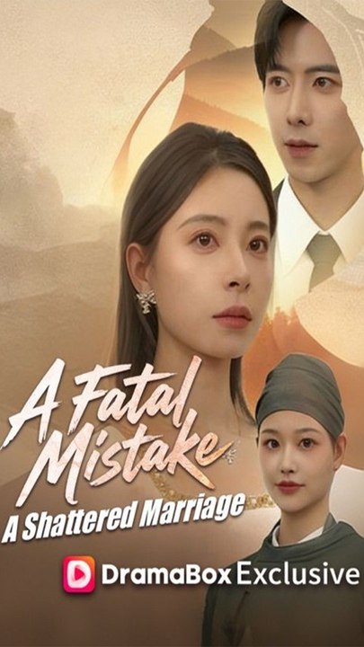A Fatal Mistake, A Shattered Marriage - Chinese Drama - English Sub
