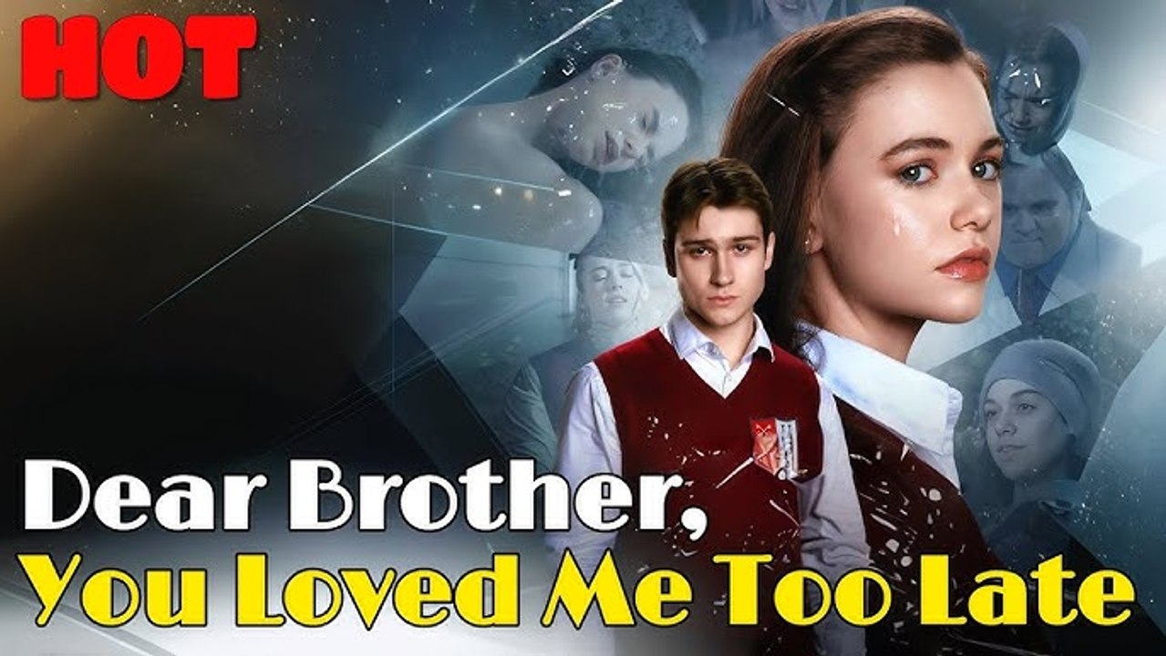 🎁🔥[Hot 2026] Dear Brother, You Loved Me Too Late EngSub #ReelShort | Viral Short Drama  -FULL