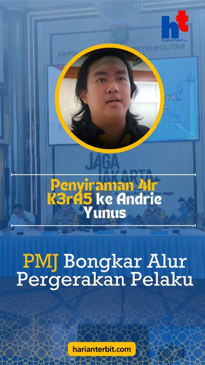 Penyiraman 41r K3r45 ke Andre YunusPMJ Bongkar Alur Pergerakan Pelaku
