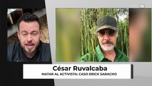Matar al activista: Caso Erick Saracho | César Ruvalcaba