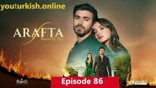 🔥 Arafta Episode 86 is now available with English Subtitles!