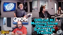 Official MJ Morning Show Observer Bailey Is In Trouble
