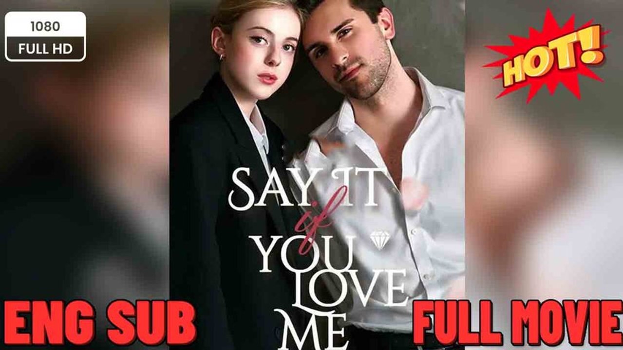 🎁🔥[Hot 2026]Say It If You Love Me - Viral Short Drama -FULL - ⭐🍉💚FULL MOVIES ENGLISH SUB (2026)