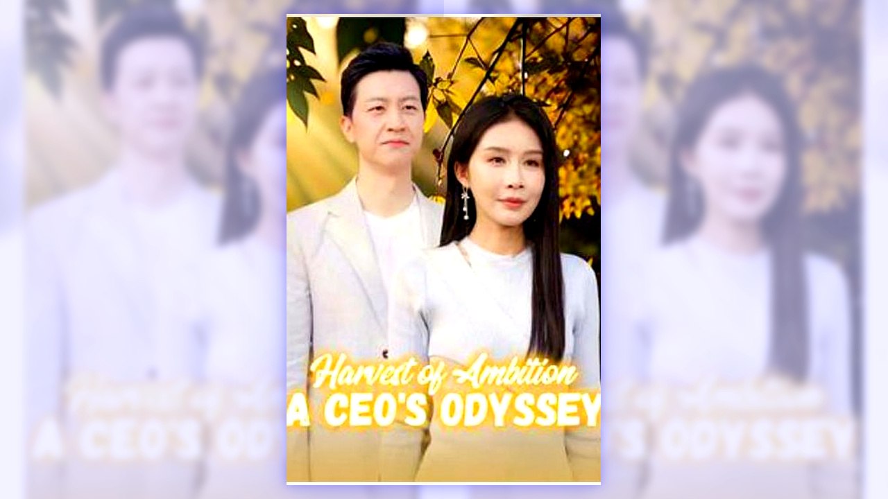 Harvest of Ambition A CEO’s Odyssey | Complete Series
